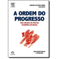 A ordem do progresso: dois séculos de política econômica no Brasil